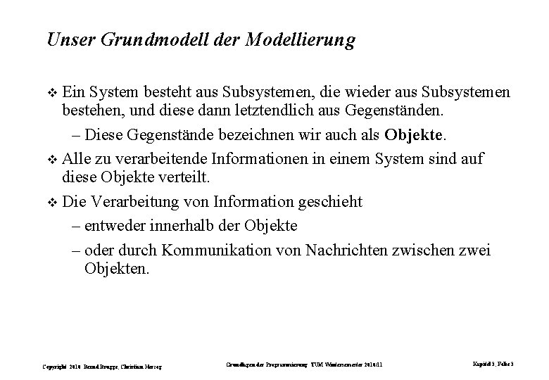 Unser Grundmodell der Modellierung Ein System besteht aus Subsystemen, die wieder aus Subsystemen bestehen,