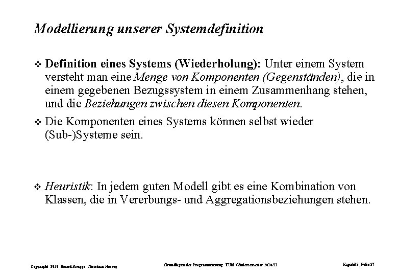 Modellierung unserer Systemdefinition Definition eines Systems (Wiederholung): Unter einem System versteht man eine Menge