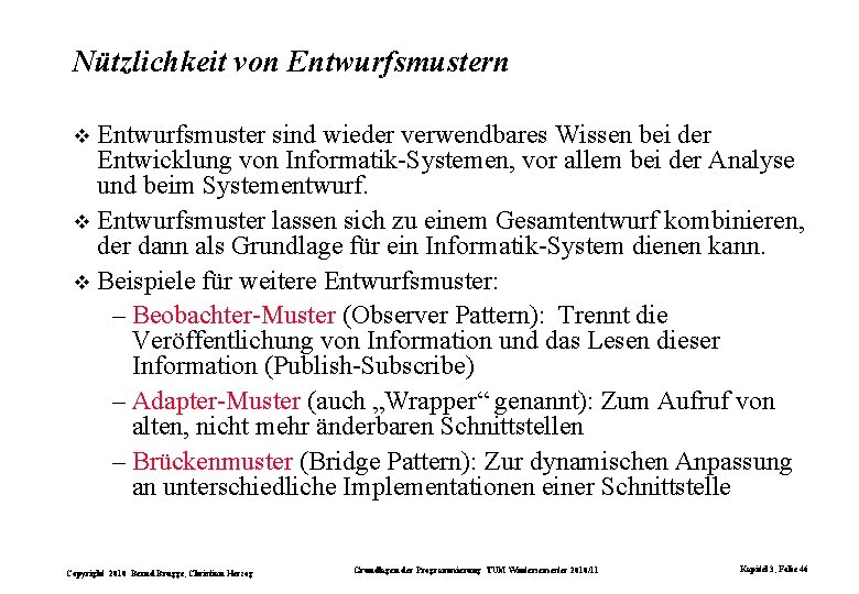 Nützlichkeit von Entwurfsmuster sind wieder verwendbares Wissen bei der Entwicklung von Informatik-Systemen, vor allem