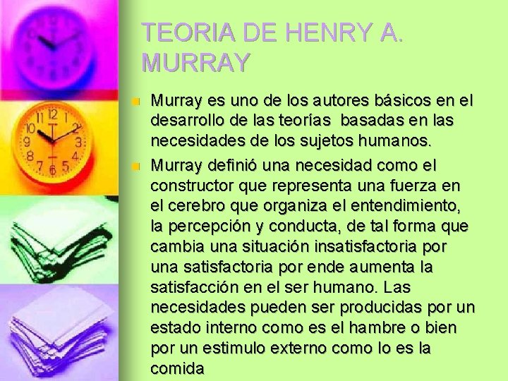 TEORIA DE HENRY A. MURRAY n n Murray es uno de los autores básicos