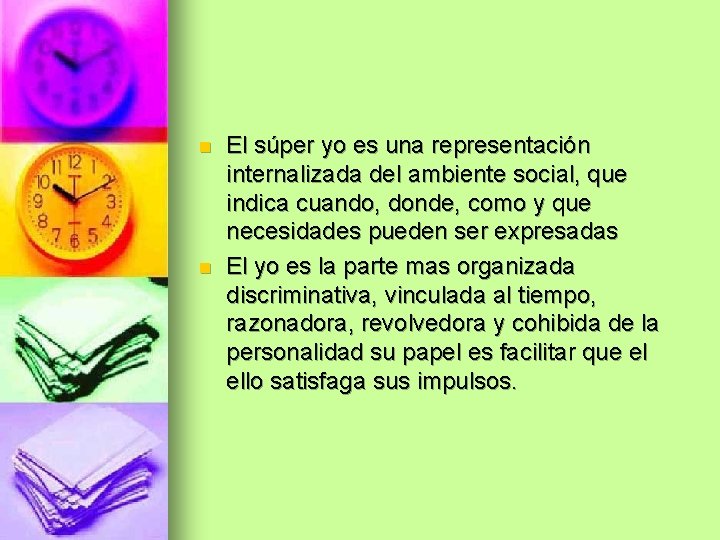 n n El súper yo es una representación internalizada del ambiente social, que indica