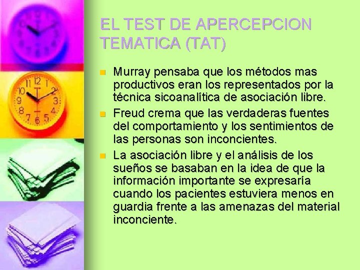 EL TEST DE APERCEPCION TEMATICA (TAT) n n n Murray pensaba que los métodos