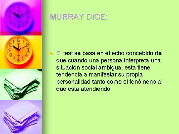 MURRAY DICE: n El test se basa en el echo concebido de que cuando