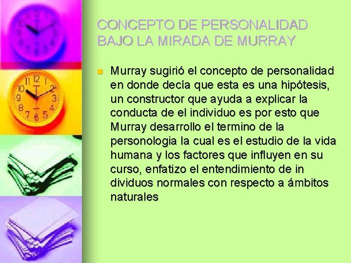 CONCEPTO DE PERSONALIDAD BAJO LA MIRADA DE MURRAY n Murray sugirió el concepto de