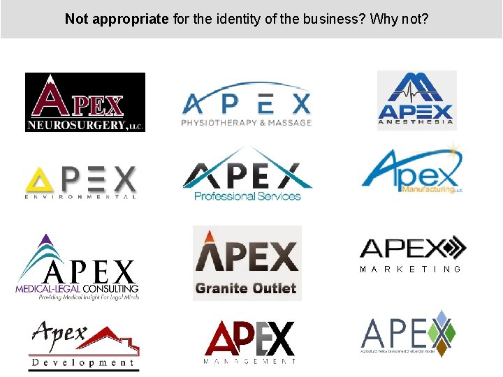 Not appropriate for the identity of the business? Why not? M A R K Not appropriate for the identity of the business? Why not? M A R K