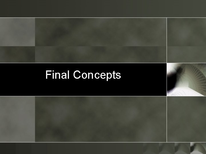 Final Concepts Final Concepts