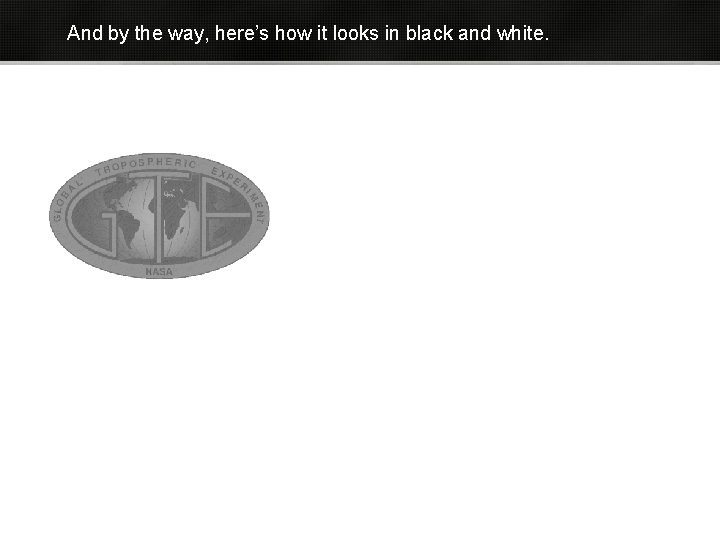 And by the way, here’s how it looks in black and white. And by the way, here’s how it looks in black and white.