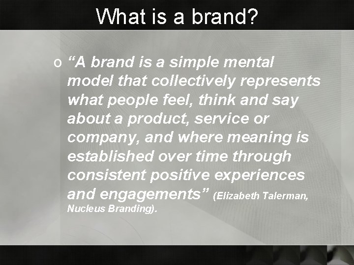 What is a brand? o “A brand is a simple mental model that collectively What is a brand? o “A brand is a simple mental model that collectively