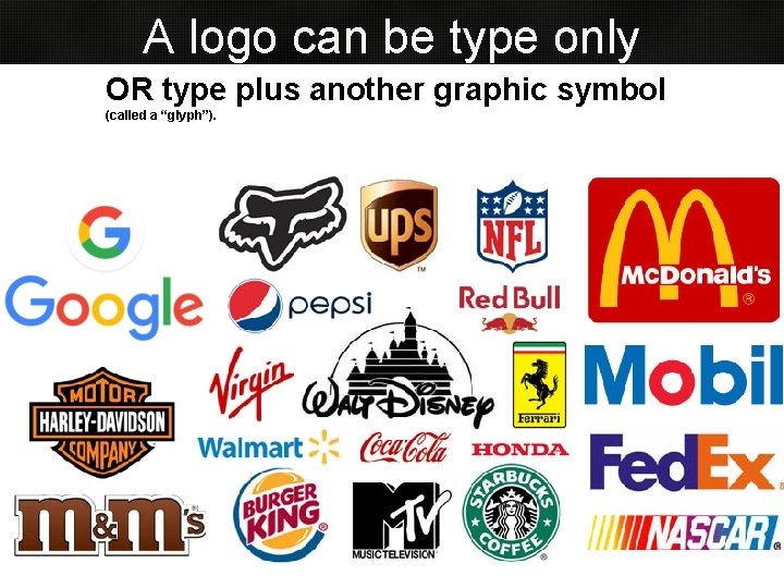 A logo can be type only OR type plus another graphic symbol (called a A logo can be type only OR type plus another graphic symbol (called a