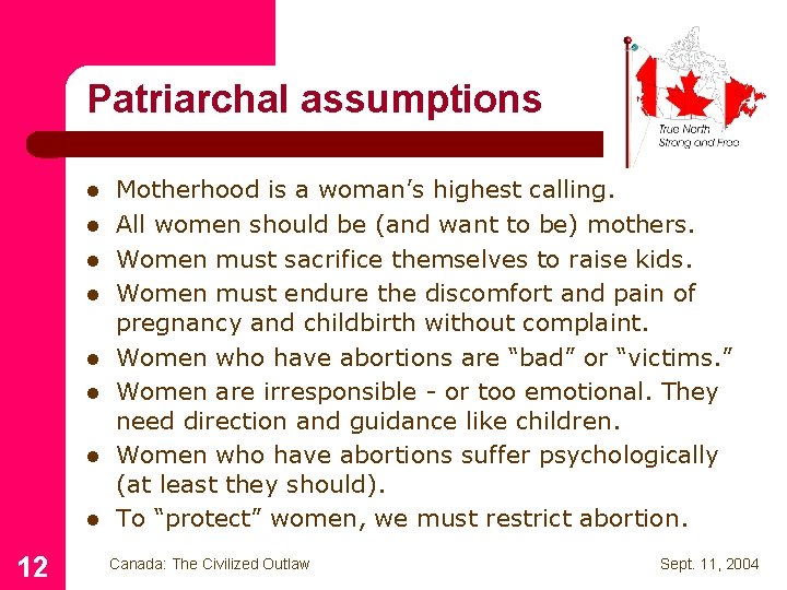 Patriarchal assumptions l l l l 12 Motherhood is a woman’s highest calling. All