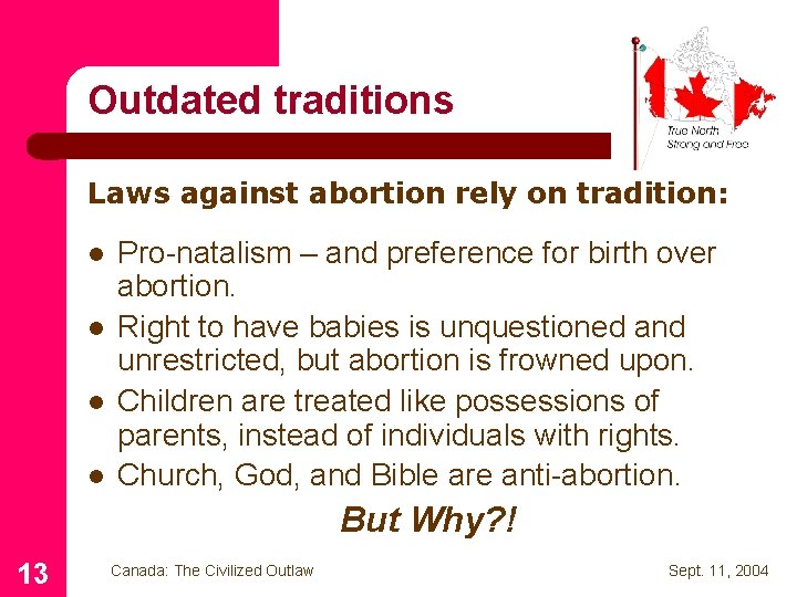 Outdated traditions Laws against abortion rely on tradition: l l Pro-natalism – and preference