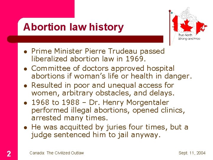 Abortion law history l l l 2 Prime Minister Pierre Trudeau passed liberalized abortion