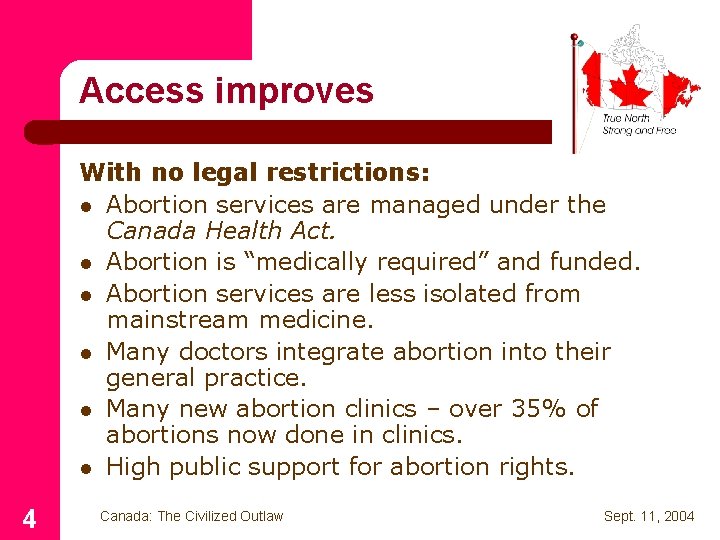 Access improves With no legal restrictions: l Abortion services are managed under the Canada