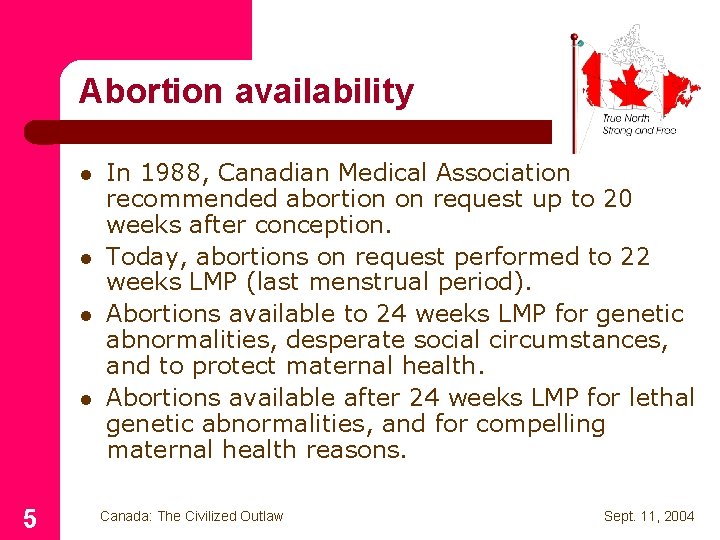 Abortion availability l l 5 In 1988, Canadian Medical Association recommended abortion on request