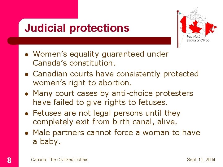 Judicial protections l l l 8 Women’s equality guaranteed under Canada’s constitution. Canadian courts