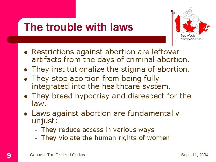 The trouble with laws l l l Restrictions against abortion are leftover artifacts from