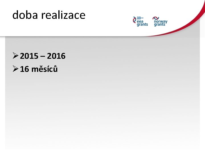 doba realizace Ø 2015 – 2016 Ø 16 měsíců 