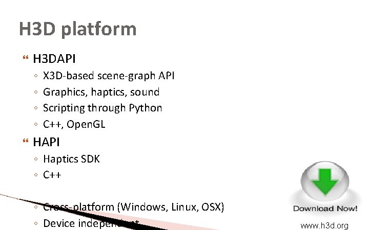 H 3 D platform H 3 DAPI ◦ ◦ X 3 D-based scene-graph API H 3 D platform H 3 DAPI ◦ ◦ X 3 D-based scene-graph API