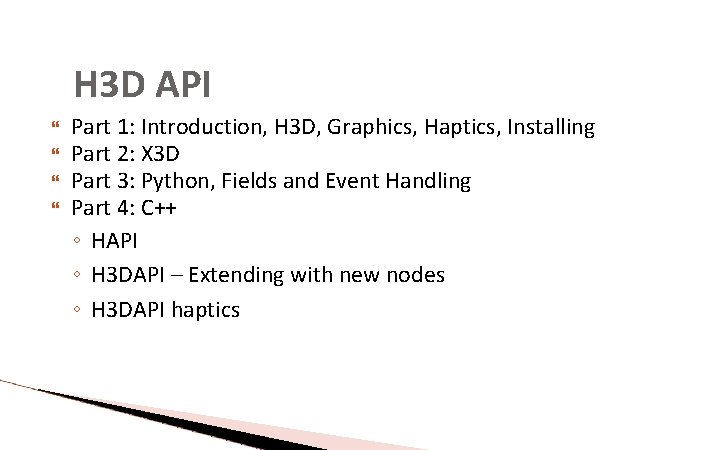 H 3 D API Part 1: Introduction, H 3 D, Graphics, Haptics, Installing Part H 3 D API Part 1: Introduction, H 3 D, Graphics, Haptics, Installing Part