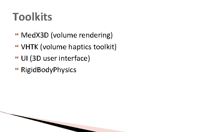 Toolkits Med. X 3 D (volume rendering) VHTK (volume haptics toolkit) UI (3 D Toolkits Med. X 3 D (volume rendering) VHTK (volume haptics toolkit) UI (3 D