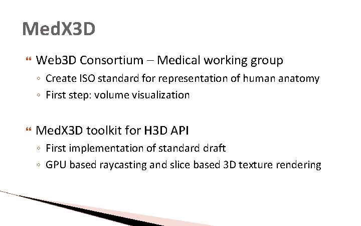 Med. X 3 D Web 3 D Consortium – Medical working group ◦ Create Med. X 3 D Web 3 D Consortium – Medical working group ◦ Create
