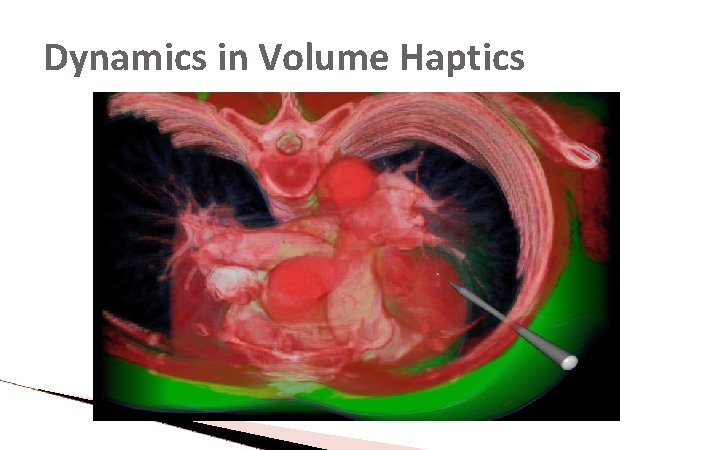 Dynamics in Volume Haptics Dynamics in Volume Haptics