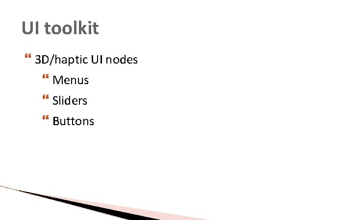 UI toolkit 3 D/haptic UI nodes Menus Sliders Buttons UI toolkit 3 D/haptic UI nodes Menus Sliders Buttons