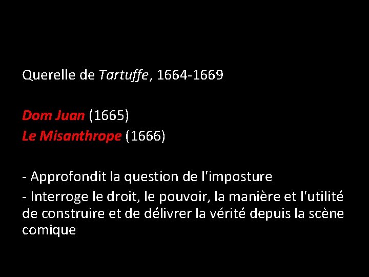 Querelle de Tartuffe, 1664 -1669 Dom Juan (1665) Le Misanthrope (1666) - Approfondit la