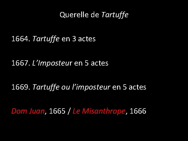 Querelle de Tartuffe 1664. Tartuffe en 3 actes 1667. L’Imposteur en 5 actes 1669.