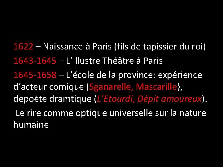 1622 – Naissance à Paris (fils de tapissier du roi) 1643 -1645 – L’Illustre