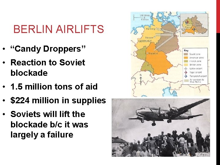 BERLIN AIRLIFTS • “Candy Droppers” • Reaction to Soviet blockade • 1. 5 million