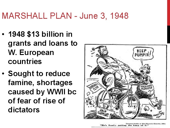 MARSHALL PLAN - June 3, 1948 • 1948 $13 billion in grants and loans
