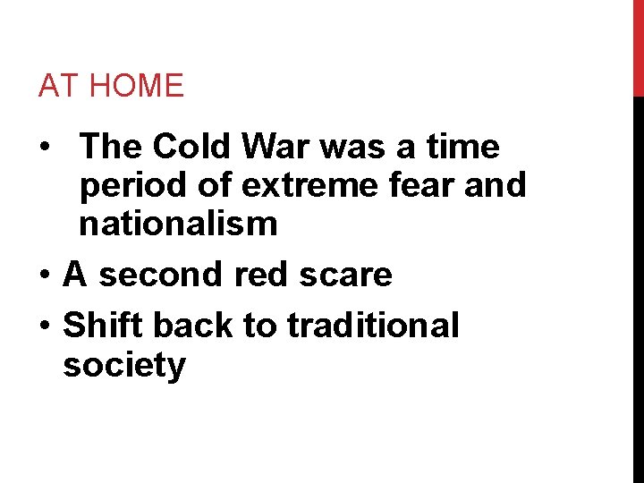 AT HOME • The Cold War was a time period of extreme fear and