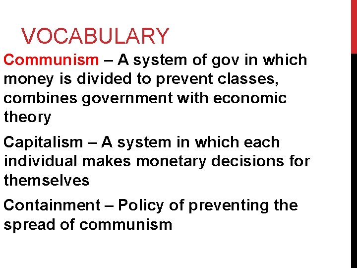 VOCABULARY Communism – A system of gov in which money is divided to prevent