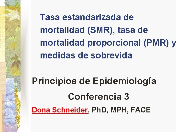 Tasa estandarizada de mortalidad (SMR), tasa de mortalidad proporcional (PMR) y medidas de sobrevida