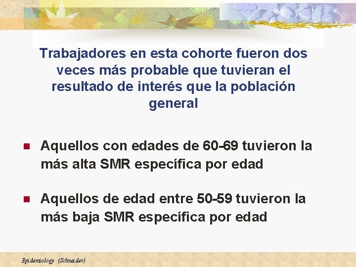 Trabajadores en esta cohorte fueron dos veces más probable que tuvieran el resultado de