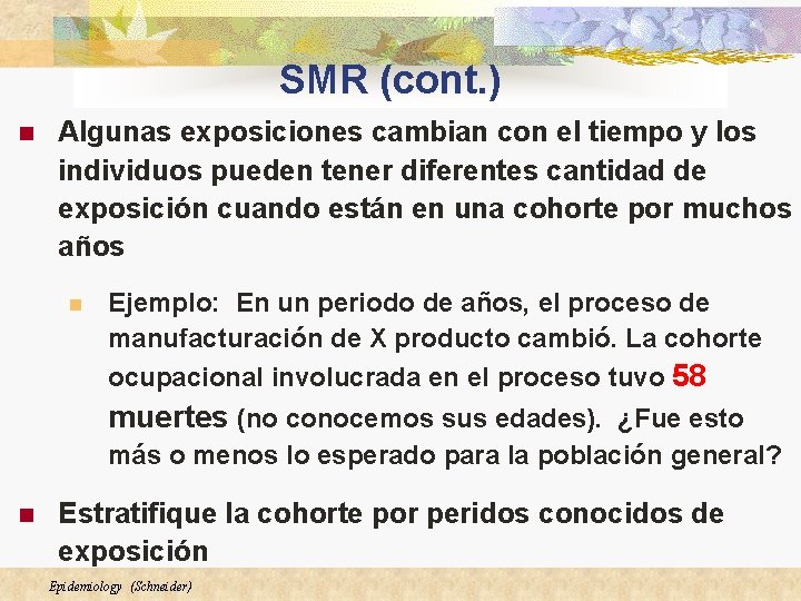 SMR (cont. ) n Algunas exposiciones cambian con el tiempo y los individuos pueden