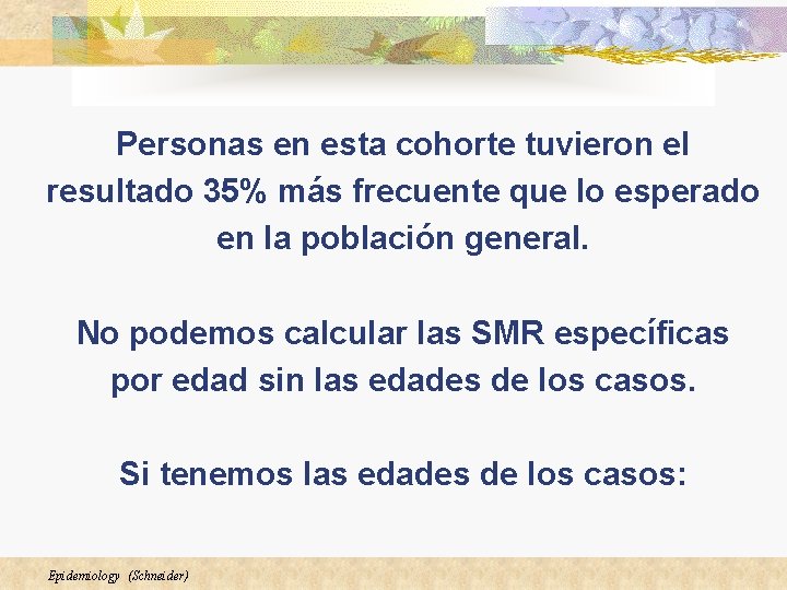 Personas en esta cohorte tuvieron el resultado 35% más frecuente que lo esperado en