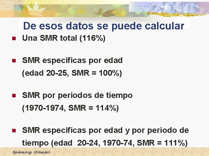 De esos datos se puede calcular n Una SMR total (116%) n SMR específicas