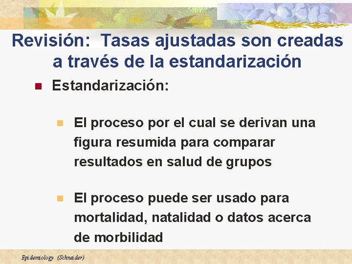 Revisión: Tasas ajustadas son creadas a través de la estandarización n Estandarización: n El