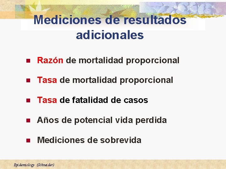 Mediciones de resultados adicionales n Razón de mortalidad proporcional n Tasa de fatalidad de