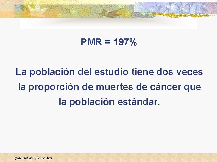 PMR = 197% La población del estudio tiene dos veces la proporción de muertes