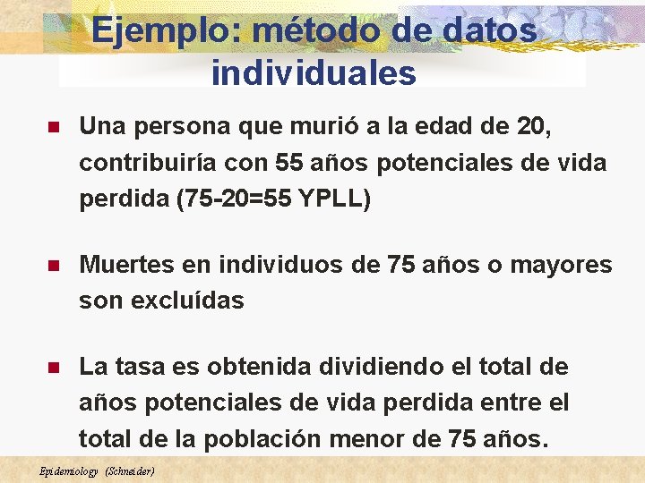Ejemplo: método de datos individuales n Una persona que murió a la edad de