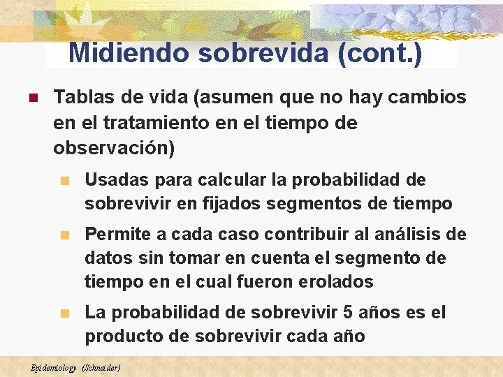 Midiendo sobrevida (cont. ) n Tablas de vida (asumen que no hay cambios en