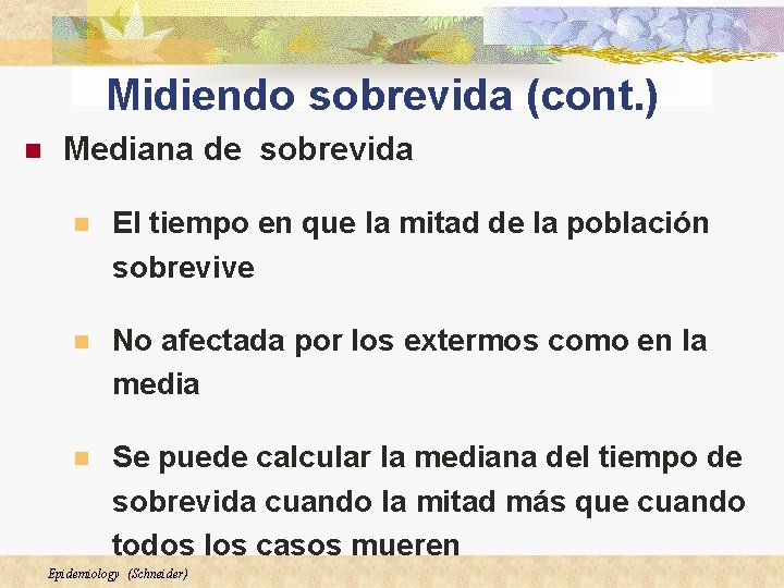 Midiendo sobrevida (cont. ) n Mediana de sobrevida n El tiempo en que la