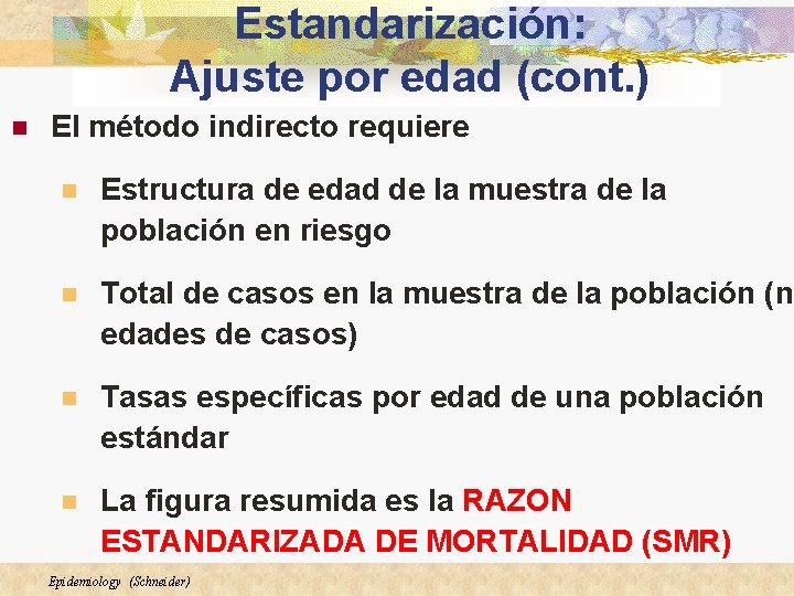 Estandarización: Ajuste por edad (cont. ) n El método indirecto requiere n Estructura de