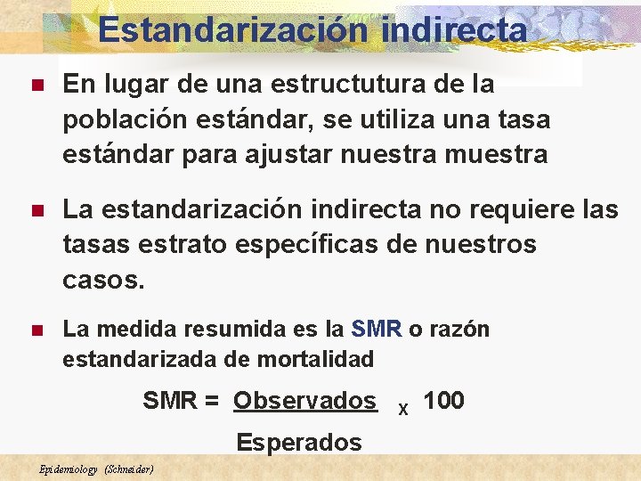 Estandarización indirecta n En lugar de una estructutura de la población estándar, se utiliza