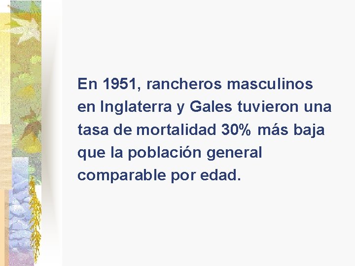 En 1951, rancheros masculinos en Inglaterra y Gales tuvieron una tasa de mortalidad 30%