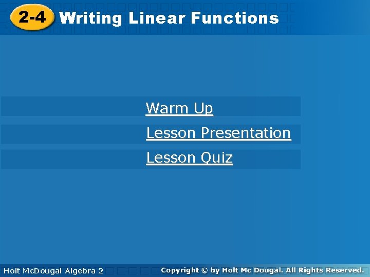 2 -4 Writing Linear Functions Warm Up Lesson Presentation Lesson Quiz Holt Mc. Dougal