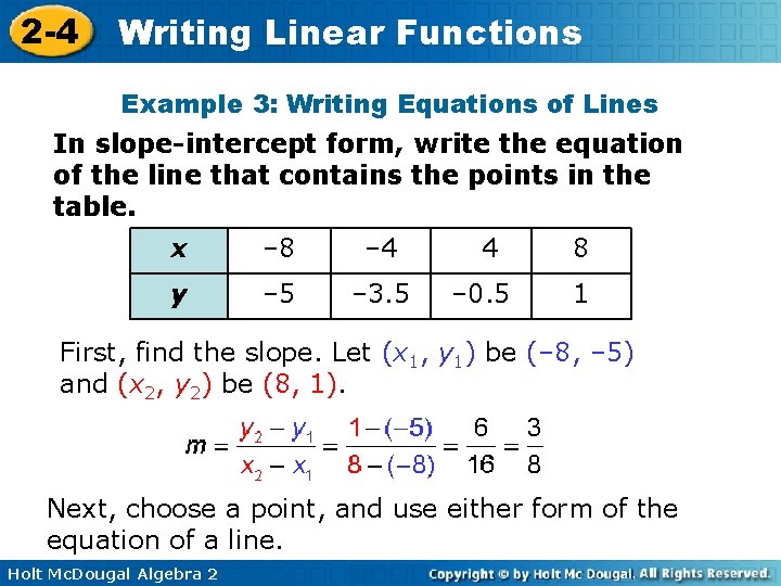 2 -4 Writing Linear Functions Example 3: Writing Equations of Lines In slope-intercept form,